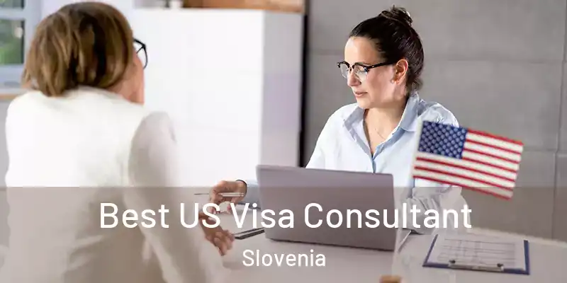  Best US Visa Consultant Slovenia