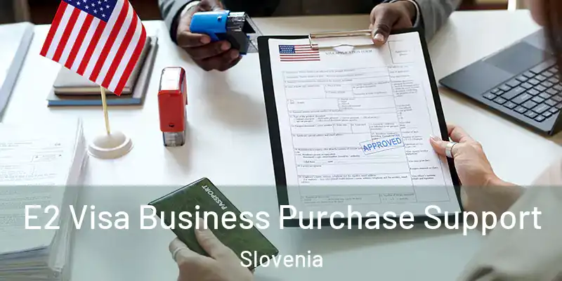  E2 Visa Business Purchase Support Slovenia