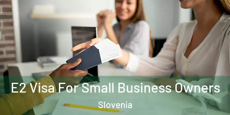  E2 Visa For Small Business Owners Slovenia