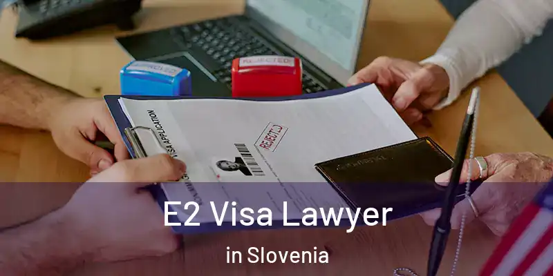  E2 Visa Lawyer in Slovenia