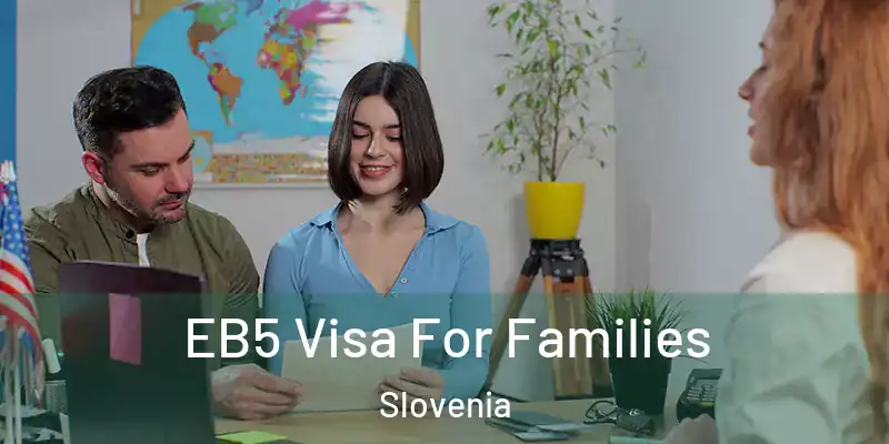  EB5 Visa For Families Slovenia