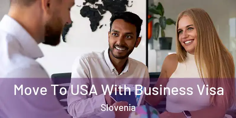  Move To USA With Business Visa Slovenia