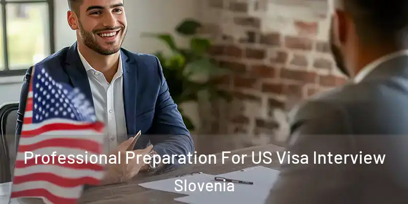  Professional Preparation For US Visa Interview Slovenia
