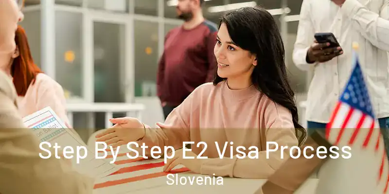  Step By Step E2 Visa Process Slovenia