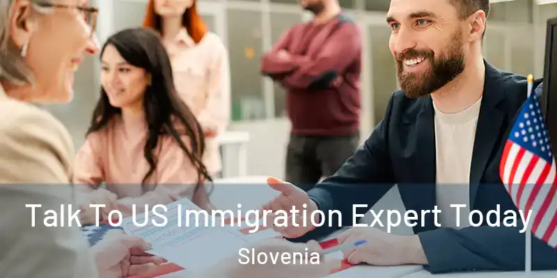  Talk To US Immigration Expert Today Slovenia