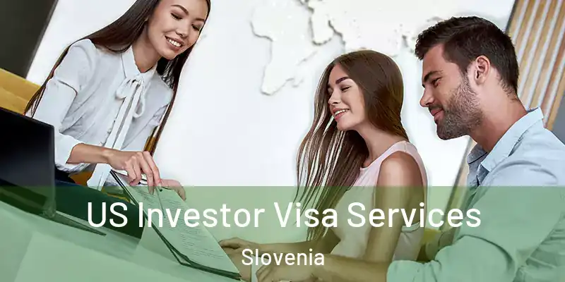  US Investor Visa Services Slovenia