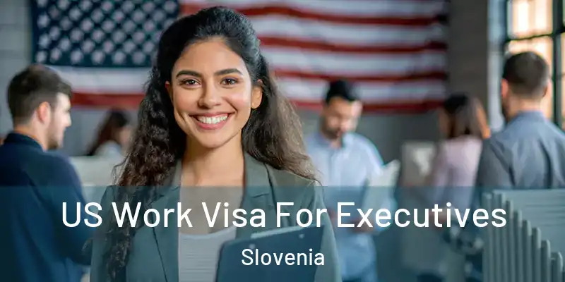  US Work Visa For Executives Slovenia