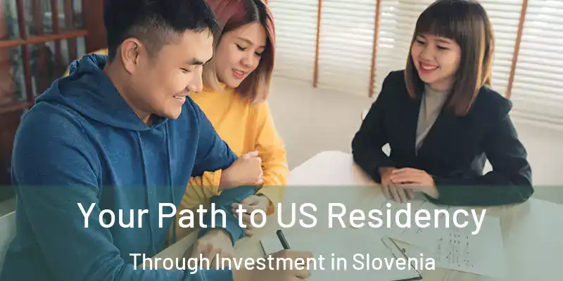  Your Path to US Residency Through Investment in Slovenia